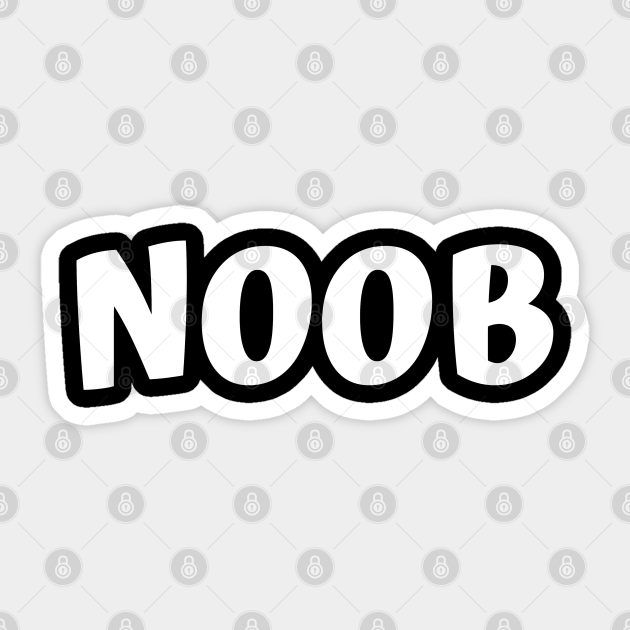 Noob Small Word Big Meaning Noob Sticker TeePublic